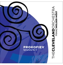 Cleveland Orchestra, Franz Welser-Möst - Prokofiev: Symphony No. 5