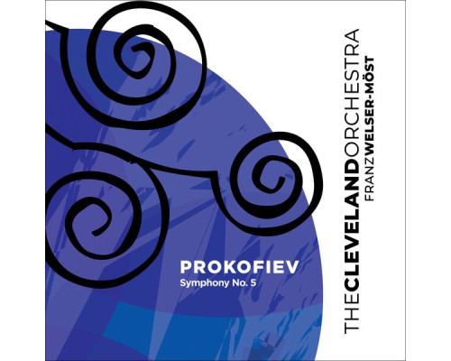 Cleveland Orchestra, Franz Welser-Möst - Prokofiev: Symphony No. 5 Cleveland Orchestra, Franz Welser-Möst - Prokofiev: Symphony No. 5
