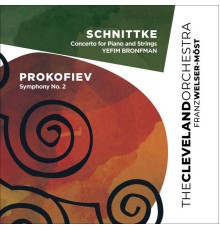 Cleveland Orchestra, Franz Welser-Möst, Yefim Bronfman - Schnittke: Concerto for Piano and Strings - Prokofiev: Symphony No. 2