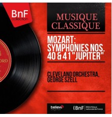 Cleveland Orchestra, George Szell - Mozart: Symphonies Nos. 40 & 41 "Jupiter"  (Mono Version)