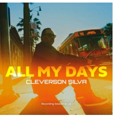 Cleverson Silva - All My Days