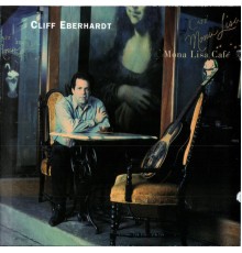 Cliff Eberhardt - Mona Lisa Cafe