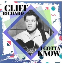 Cliff Richard - I Gotta Know