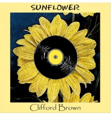 Clifford Brown - Sunflower