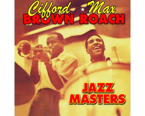 Clifford Brown & Max Roach - Jazz Masters Clifford Brown & Max Roach - Jazz Masters
