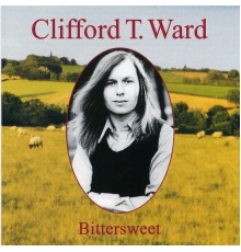 Clifford T. Ward - Bittersweet