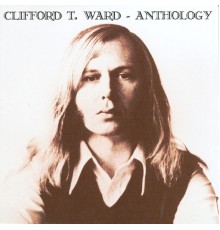 Clifford T. Ward - Anthology