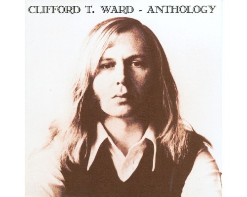 Clifford T. Ward - Anthology