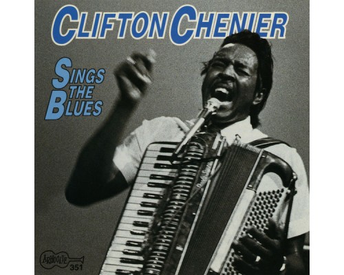 Clifton Chenier - Sings the Blues