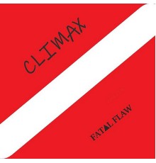 Climax - Fatal Flaw