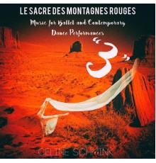 Céline Schmink - "3", Le Sacre des Montagnes rouges, Music for Ballet and Contemporary Dance Performances