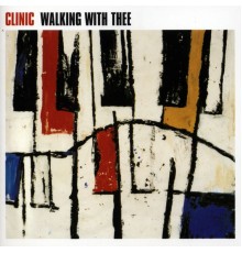 Clinic - Walking With Thee