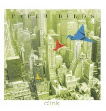 Clink - Paper Birds