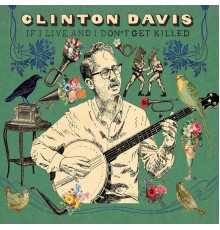 Clinton Davis - If I Live and I Don't Get Killed