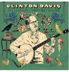 Clinton Davis - If I Live and I Don't Get Killed