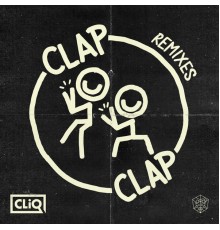 Cliq - Clap Clap (Remixes)