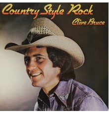 Clive Bruce - Country Style Rock (Rock ''em Country)