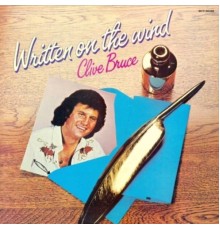 Clive Bruce - Written on the Wind