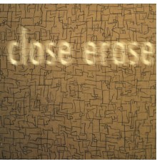 Close Erase - Close Erase