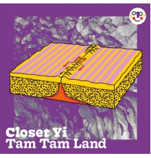 Closet Yi - Tam Tam Land