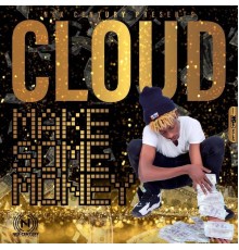 Cloud - MAKE SOME MONEY