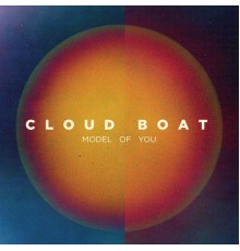 Cloud Boat - Model of You