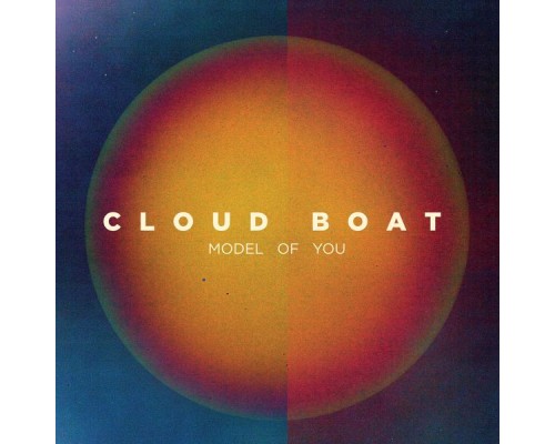 Cloud Boat - Model of You