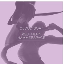 Cloud Boat - Youthern / Hammerspace