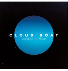 Cloud Boat - Aurelia / Pathways