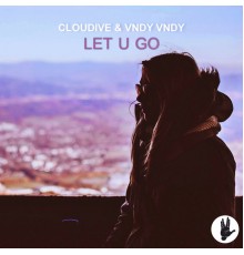 Cloudive & Vndy Vndy - Let U Go