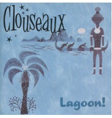 Clouseaux - Lagoon!