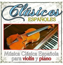 Clásico Españoles. Música Clásica Española Para Violín y Piano - Clásico Españoles. Música Clásica Española Para Violín y Piano