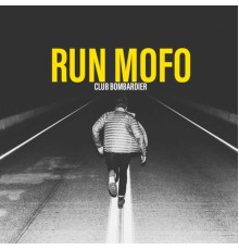 Club Bombardier - Run Mofo