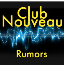 Club Nouveau - Rumors