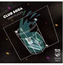 Club Soda - Vibin' Places