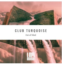 Club Turquoise - Out Of Mind