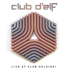 Club d'Elf - Live at Club Helsinki (Live)