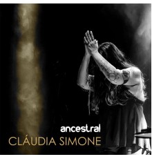 Cláudia Simone - Ancestral