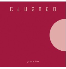 Cluster - Japan (Live)