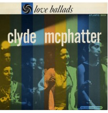 Clyde McPhatter - Love Ballads