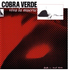 Cobra Verde - Viva La Muerte