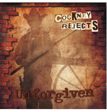 Cockney Rejects - Unforgiven