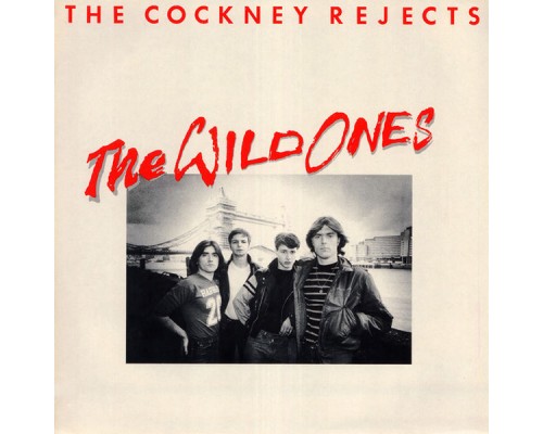 Cockney Rejects - The Wild Ones