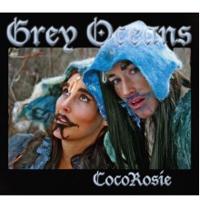 CocoRosie - Grey Oceans