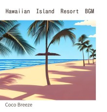 Coco Breeze, Koji Kanazawa - Hawaiian Island Resort Bgm