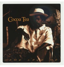 Cocoa Tea - Come Love Me