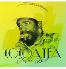 Cocoa Tea - Ladies Ball