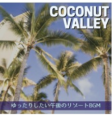 Coconut Valley - ゆったりしたい午後のリゾートBGM