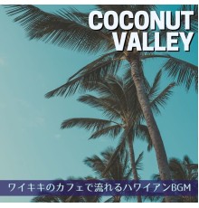 Coconut Valley, Yuko Fujiya - ワイキキのカフェで流れるハワイアンbgm