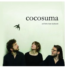 Cocosuma - We'll Drive Home Backwards